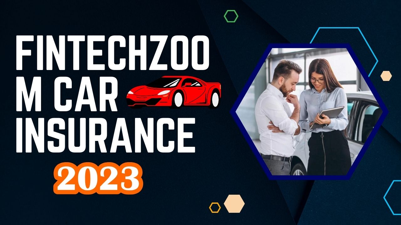You are currently viewing FintechZoom Car Insurance Review 2023