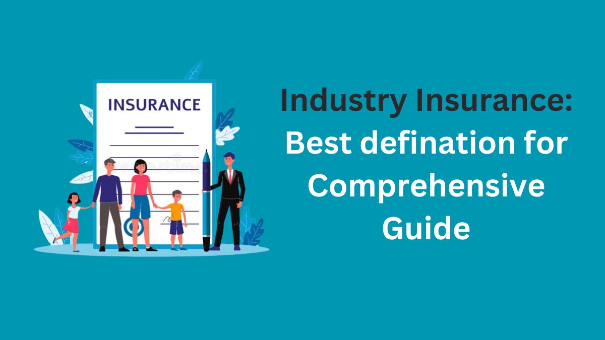 Read more about the article Industry Insurance: Best defination for Comprehensive Guide in 2024