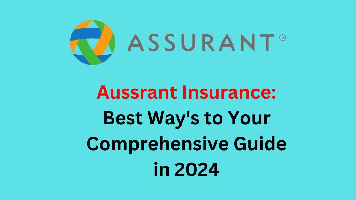 You are currently viewing Aussrant Insurance: Best Way’s to Your Comprehensive Guide in 2024