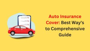 Read more about the article Auto Insurance Cover: Best Way’s to Comprehensive Guide in 2024