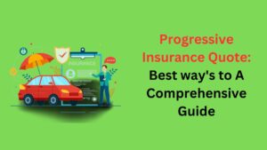 Read more about the article Progressive Insurance Quote: Best way’s to A Comprehensive Guide for 2024