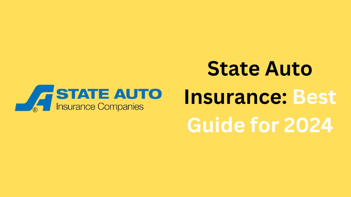 Read more about the article State Auto Insurance: Best Guide for 2024